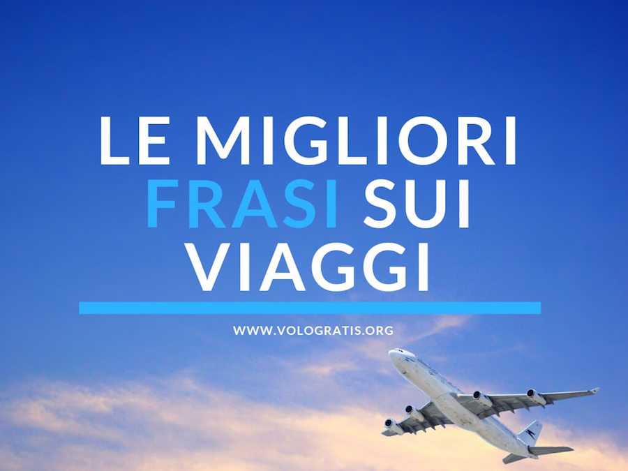 Frasi sui viaggi e aforismi per viaggiare: le 180 citazioni migliori