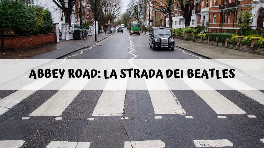Abbey Road: tutto quello che devi sapere sulla strada dei Beatles